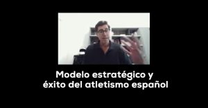 Raúl Chapado: Modelo estratégico y éxito del atletismo español